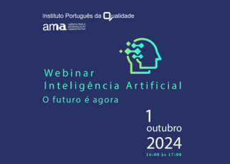 Inteligência Artificial impulsiona inovação na Europa e foi tema do webinar, organizado pelo IPQ em colaboração com a AMA, que se realizou no dia 1 de outubro